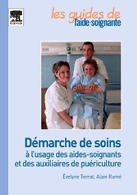 Démarche de soins à l'usage des aides-soignants et des auxiliaires de puériculture