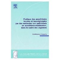 Pratique des anesthésies locales et locorégionales par des médecins non spécialisés en anesthésie-réanimation, dans le cadre des urgences. Conférences d'experts