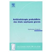 Antibiothérapie probabiliste des états septiques graves : conférence d'experts
