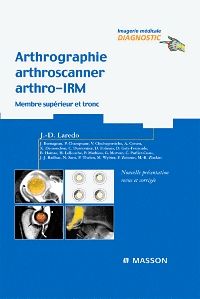 Arthrographie, arthroscanner, arthro-IRM - Membre supérieur et tronc