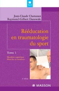 Rééducation en traumatologie du sport. Tome 1