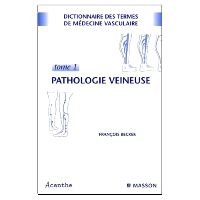 Dictionnaire de médecine vasculaire - Pathologie veineuse - Lymphologie