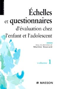 Échelles et questionnaires d'évaluation chez l'enfant et l'adolescent. Volume 1