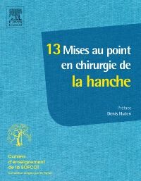 13 mises au point en chirurgie de la hanche