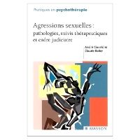 Agressions sexuelles : pathologies, suivis thérapeutiques et cadre judiciaire