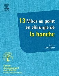 13 Mises au point en chirurgie de la hanche