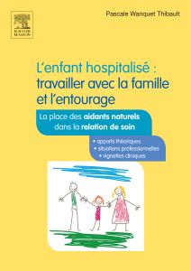 L’enfant hospitalisé : travailler avec la famille et l’entourage