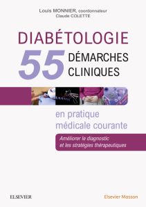 Diabétologie : 55 démarches cliniques en pratique médicale courante