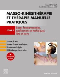 Masso-kinésithérapie et thérapie manuelle pratiques - Tome 1