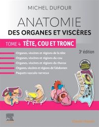 Anatomie des organes et viscères - Tome 4. Tête, cou et tronc