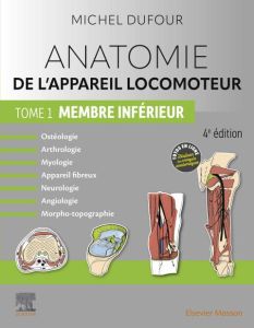 Anatomie de l'appareil locomoteur - Tome 1. Membre inférieur