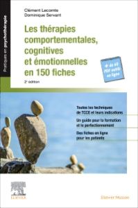 Les thérapies comportementales, cognitives et émotionnelles en 150 fiches