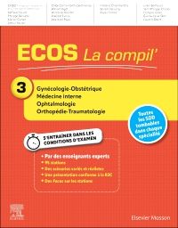 ECOS La compil' 3 - Gynécologie-Obstétrique/Médecine interne/Ophtalmologie/Orthopédie-Traumatologie