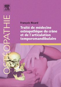 Traité de médecine ostéopathique du crâne et de l?articulation temporomandibulaire