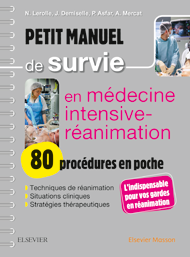 Petit manuel de survie en médecine intensive-réanimation : 80 procédures en poche