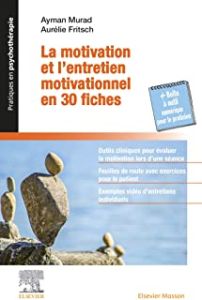 La motivation et l'entretien motivationnel en 30 fiches