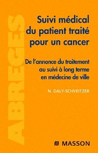 Suivi médical du patient traité pour un cancer 1e Médecine générale Livre Nicolas Daly-Schveitzer