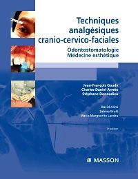 Techniques analgésiques cranio-cervico-faciales 3e Dentaire Livre Jean-François Gaudy, Charles Daniel Arreto, Stéphane Donnadieu