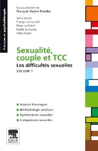 Sexualité, couple et TCC. Volume 1 : les difficultés sexuelles 1e Psychiatrie Livre François-Xavier Poudat, Sylvie Aubin, François de Carufel, Pascal de Sutter, Noëlla Jarrousse, Gilles Trudel