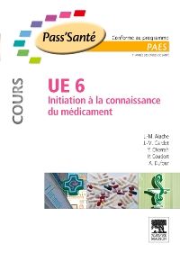 UE 6 - Initiation à la connaissance du médicament - Cours 1e PASS/LAS Livre Jean-Marc Aiache, Jean-Michel Cardot, Yahia Cherrah, Pascal Coudert, Alain Dufour