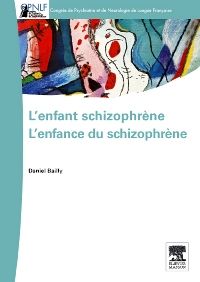 L'enfant schizophrène - L'enfance du schizophrène 1e Psychiatrie Livre Daniel Bailly