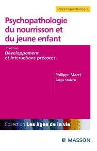 Psychopathologie du nourrisson et du jeune enfant 3e Psychiatrie Livre Philippe Mazet, Serge Stoleru