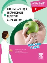 Bac Pro ASSP Biologie appliquée, microbiologie, nutrition, alimentation 1re 1e Scolaire Livre Geneviève Moussy-Binet, Michaëla Rusnac, Jacqueline Gassier