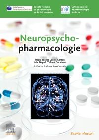 Neuropsychopharmacologie 1e Pharmacologie Livre  Société Française de Pharmacologie et de Thérapeutique (SFPT), Collège National de Pharmacologie Médicale (CNPM), Régis Bordet, Louise Carton, Julie Deguil, Thibaut Dondaine
