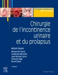 Chirurgie de l'incontinence urinaire et du prolapsus 2e Gynécologie/obstétrique/sage-femme Livre Michel Cosson, Jean-Nicolas Cornu, Renaud de Tayrac, Bruno Deval, François Haab, Guillaume Meurette