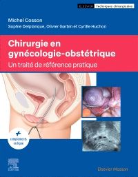 Chirurgie en gynécologie-obstétrique 1e Gynécologie/obstétrique/sage-femme Livre Michel Cosson, Sophie Delplanque, Olivier Garbin, Cyrille Huchon