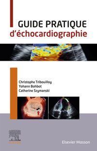 Guide pratique d'échocardiographie 1e Cardiologie/Médecine vasculaire Livre Christophe Tribouilloy, Yohann Bohbot, Catherine Szymanski