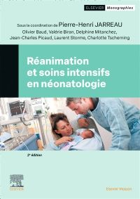 Réanimation et soins intensifs en néonatologie 2e Pédiatrie Livre Pierre-Henri Jarreau, Olivier Baud, Valérie Biran, Delphine Mitanchez, Jean-Charles Picaud, Laurent Storme, Charlotte Tscherning