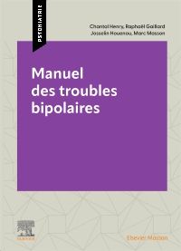 Manuel des troubles bipolaires 1e Psychiatrie Livre Chantal HENRY, Raphaël Gaillard, Josselin Houenou, Marc Masson