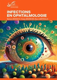 Infections en ophtalmologie 1e Ophtalmologie Livre  Société Française d'Ophtalmologie (SFO), Bahram Bodaghi, Tristan Bourcier, Marc Labetoulle