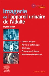 Imagerie de l'appareil urinaire de l'adulte 1e Imagerie médicale Livre Ingrid Millet