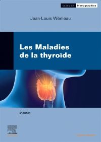 Les Maladies de la thyroïde 2e Médecine interne Livre Jean-Louis Wémeau