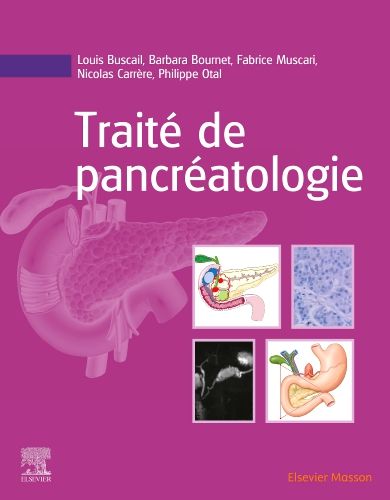 Traité de pancréatologie 1e Gastro-entérologie/Hépatologie Livre Louis Buscail, Barbara Bournet, Fabrice Muscari, Nicolas Carrère, Philippe Otal