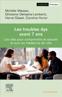 Les Troubles dys avant 7 ans 1e Médecine générale Livre Michèle Mazeau, Ghislaine Dehaene-Lambertz, Hervé Glasel, Caroline Huron