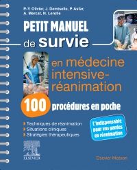 Petit manuel de survie en médecine intensive-réanimation : 100 procédures en poche 2e Anesthésie/Réanimation/Médecine d'urgence Livre Pierre-Yves OLIVIER, Julien Demiselle, Nicolas Lerolle, Pierre Asfar, Alain Mercat