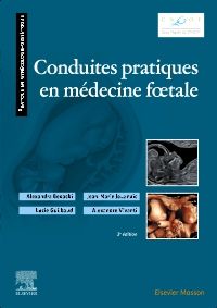 Conduites pratiques en médecine fœtale 3e Gynécologie/obstétrique/sage-femme Livre Alexandra Benachi, Jean-Marie Jouannic, Lucie Guilbaud, Alexandre Vivanti