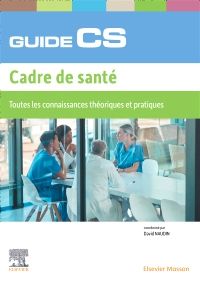 Guide du CS - Cadre de Santé 1e Infirmier(e) Livre David Naudin, Théophile Bastide, Laetitia Breuil, Laurent Brocker, Madeleine Collombier, Dominique Compte, Marion Ettendorff, Michael Geoffroy, Dominique Gontran, Karine Jan, Stéphanie Joyeux, Bertrand Le Corre