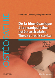 De la biomécanique à la manipulation ostéo-articulaire. Thorax et rachis cervical 1e Kinésithérapeutes Ostéopathe Livre Sébastien Cambier, Philippe Bihouix