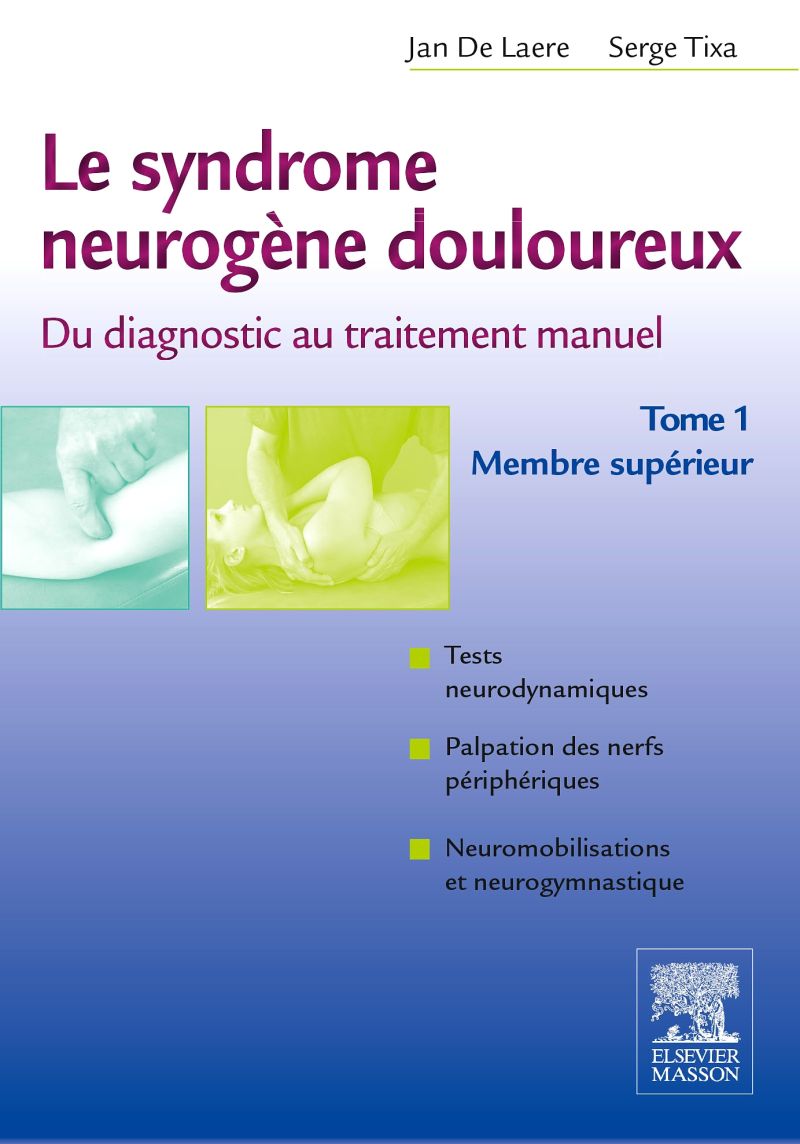 Le syndrome neurogène douloureux. Du diagnostic au traitement manuel