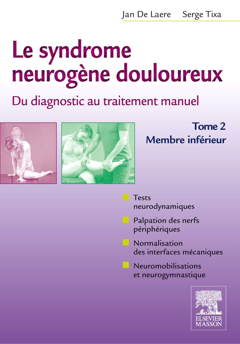 Le syndrome neurogène douloureux. Du diagnostic au traitement manuel - Tome  2, Livre