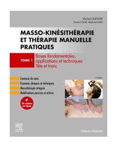 Masso-kinésithérapie et thérapie manuelle pratiques - Tome 1