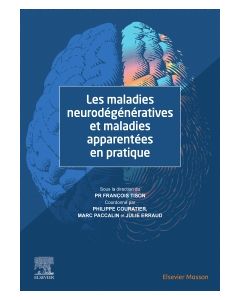 Les maladies neurodégénératives et maladies apparentées en pratique