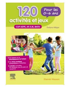 120 activités et jeux pour les 0-6 ans