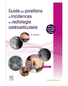 Guide des positions et incidences en radiologie ostéoarticulaire