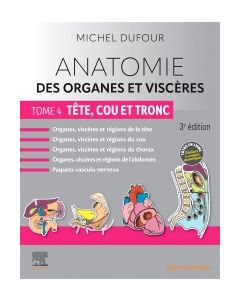 Anatomie des organes et viscères - Tome 4. Tête, cou et tronc