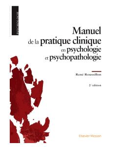 Manuel de la pratique clinique en psychologie et psychopathologie